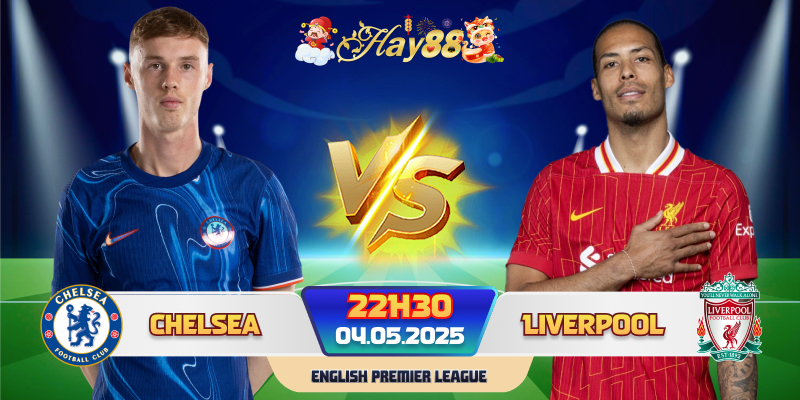Nhận định phong độ Chelsea vs Liverpool