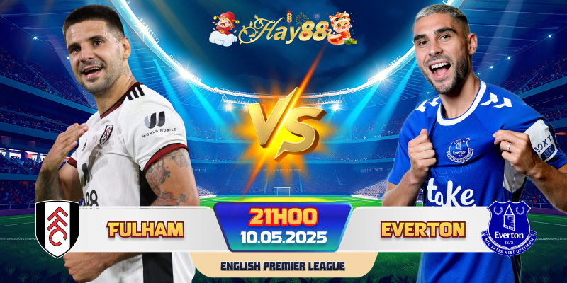 Dự đoán bóng đá Fulham vs Everton