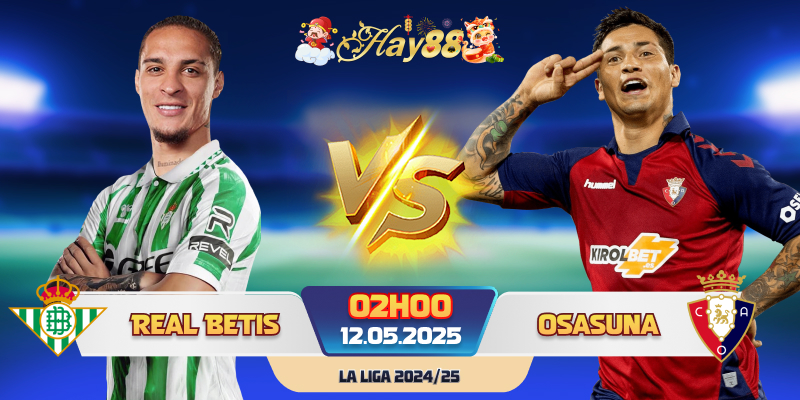 Dự đoán bóng đá Real Betis vs Osasuna