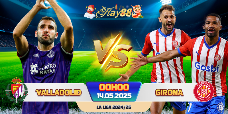 Dự đoán bóng đá Valladolid vs Girona